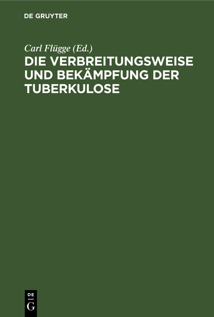 Die Verbreitungsweise und Bek&auml;mpfung der Tuberkulose - 