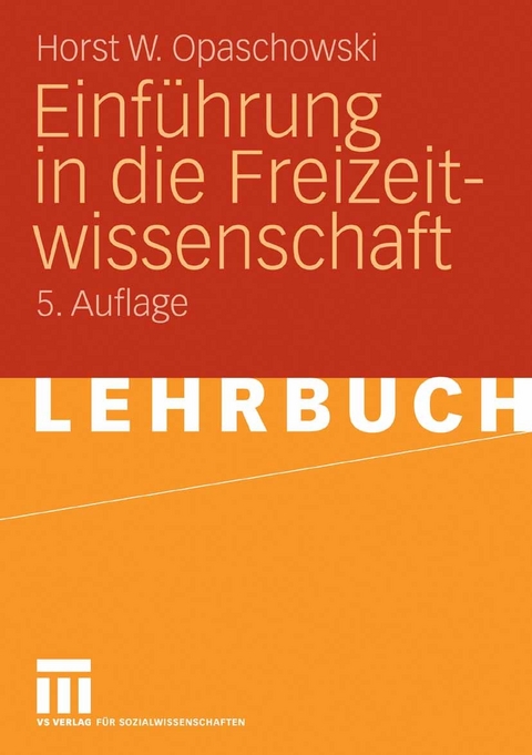 Einf&uuml;hrung in die Freizeitwissenschaft - Horst W. Opaschowski
