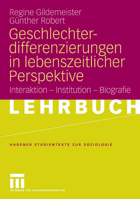 Geschlechterdifferenzierungen in lebenszeitlicher Perspektive - Regine Gildemeister, G&uuml;nther Robert