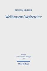 Wellhausens Wegbereiter - Martin Gr&ouml;ger