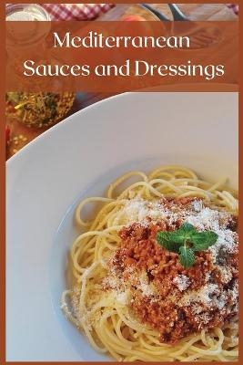 Mediterranean Sauces and Dressings - Naomi Lopez