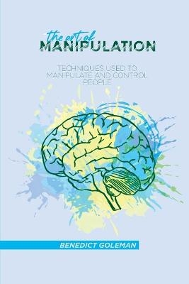 The Art of Manipulation - Benedict Goleman