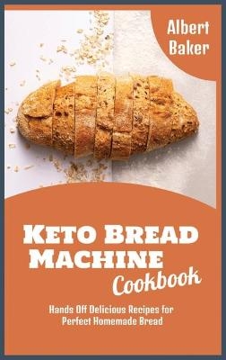 Keto Bread Machine Cookbook - Albert Baker
