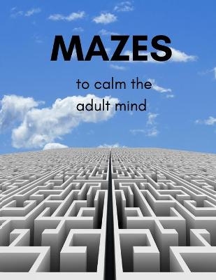 Mazes to calm the mind - Richard T Holt