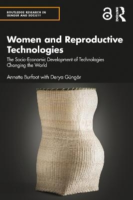 Women and Reproductive Technologies - Annette Burfoot, Derya G&uuml;ng&ouml;r