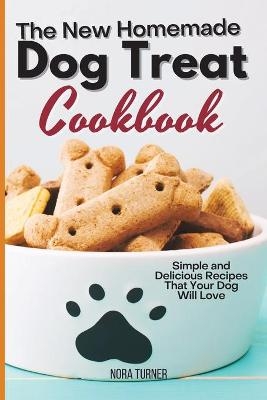 The New Homemade Dog Treat Cookbook