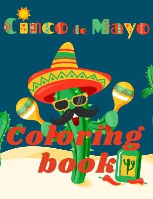 Cinco de Mayo Coloring Book.Stunning Coloring Book for Teens and Adults. Love for Mexico! - Cristie Jameslake