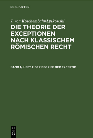 J. von Koschembahr-Lyskowski: Die Theorie der Exceptionen nach klassischem römischen Recht / Der Begriff der exceptio