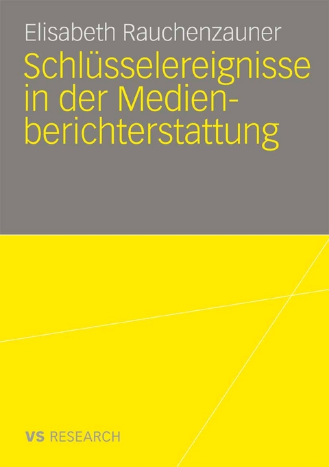 Schl&uuml;sselereignisse in der Medienberichterstattung - Elisabeth Rauchenzauner