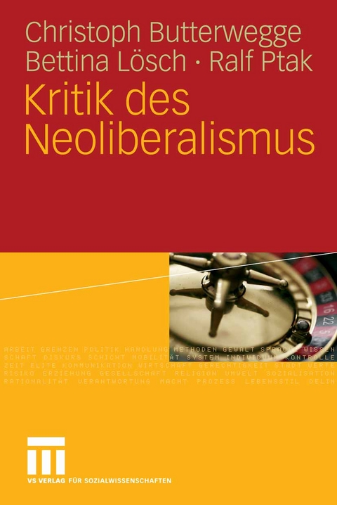 Kritik des Neoliberalismus - Christoph Butterwegge, Bettina L&ouml;sch, Ralf Ptak