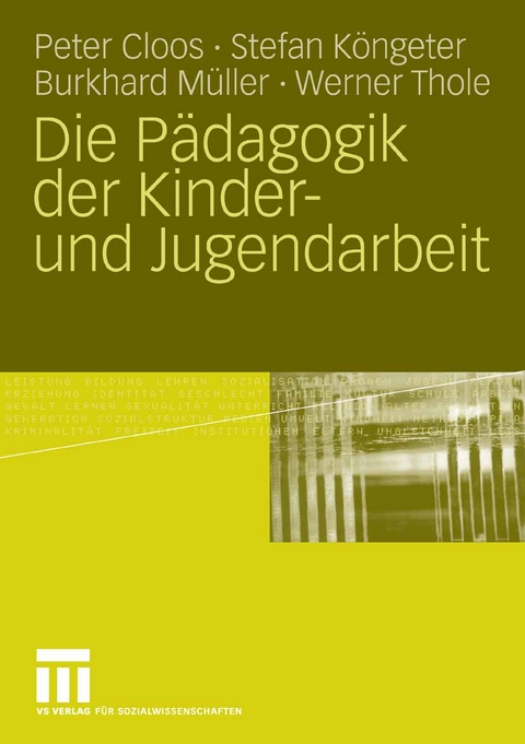 Die P&auml;dagogik der Kinder- und Jugendarbeit - Peter Cloos, Stefan K&ouml;ngeter, Burkhard M&uuml;ller, Werner Thole