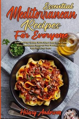 Essential Mediterranean Recipes For Everyone - Hilary Anderson