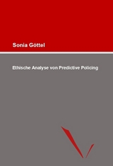 Ethische Analyse von Predictive Policing - Sonia Göttel