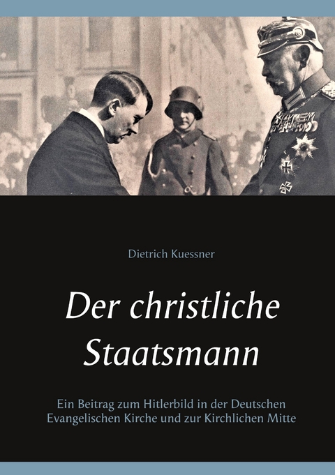 Der christliche Staatsmann - Dietrich Kuessner
