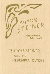 Rudolf Steiner und die Redenden K&uuml;nste - Marie Steiner