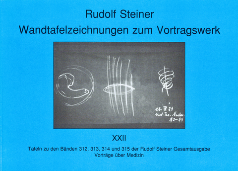 Wandtafelzeichnungen zum Vortragswerk, Bd. XXII - Rudolf Steiner