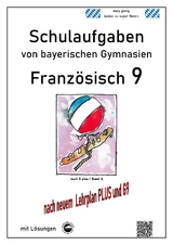 Französisch 9 Schulaufgaben (G9, LehrplanPLUS) nach À plus 1 Bd. 4 von bayerischen Gymnasien mit Lösungen - Arndt, Monika
