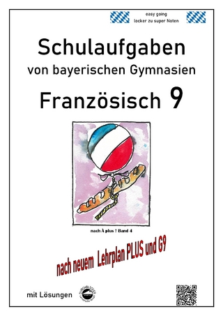 Französisch 9 Schulaufgaben (G9, LehrplanPLUS) nach À plus 1 Bd. 4 von bayerischen Gymnasien mit Lösungen