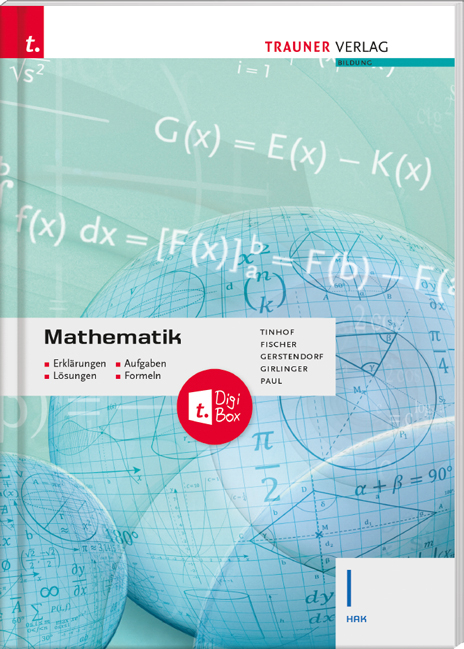 Mathematik I HAK + TRAUNER-DigiBox - Erkl&auml;rungen, Aufgaben, L&ouml;sungen, Formeln - Friedrich Tinhof, Wolfgang Fischer, Kathrin Gerstendorf, Helmut Girlinger, Markus Paul