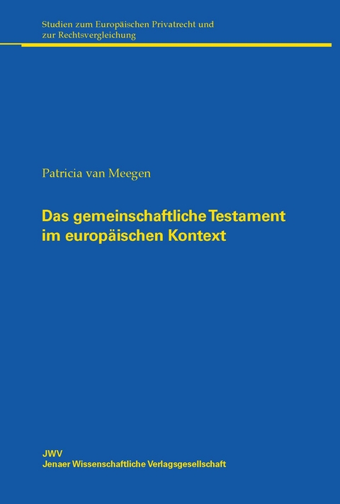 Das gemeinschaftliche Testament im europ&auml;ischen Kontext - Patricia van Meegen