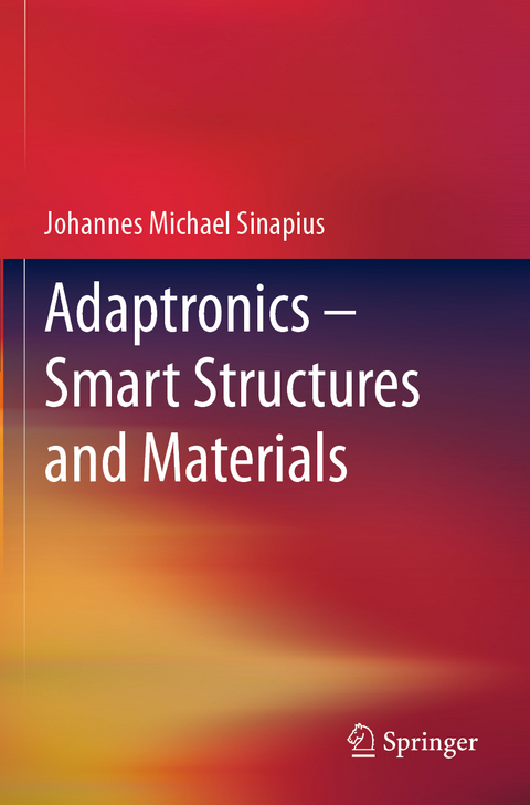 Adaptronics &ndash; Smart Structures and Materials - Johannes Michael Sinapius