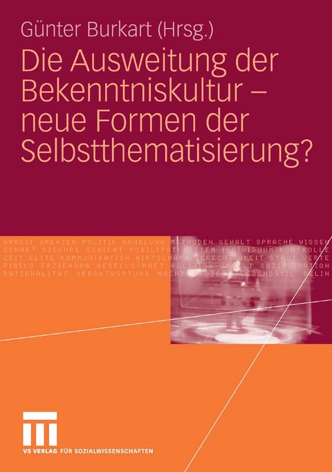 Die Ausweitung der Bekenntniskultur - neue Formen der Selbstthematisierung? - 