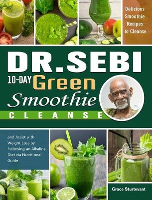Dr. Sebi 10-Day Green Smoothie Cleanse - Grace Sturtevant