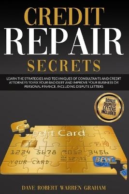 Credit Repair Secrets - Dave Robert Warren Graham