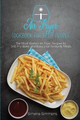 Air Fryer Cookbook for Busy People