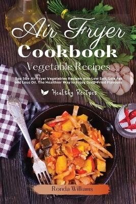 Air Fryer Cookbook - Vegetables Recipes - Ronda Williams