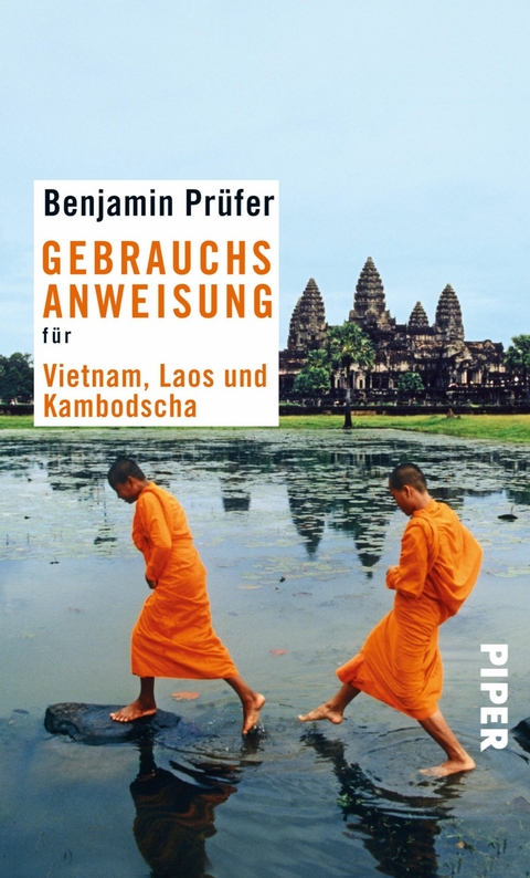 Gebrauchsanweisung f&uuml;r Vietnam, Laos und Kambodscha -  Benjamin Pr&uuml;fer