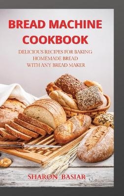 Bread Machine Cookbook - Sharon Basiar