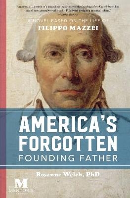 America's Forgotten Founding Father - Rosanne Welch