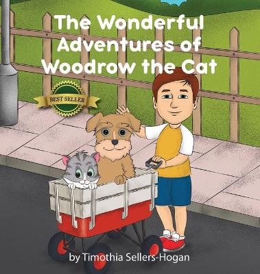 The Wonderful Adventures of Woodrow the Cat - Timothia Sellers-Hogan