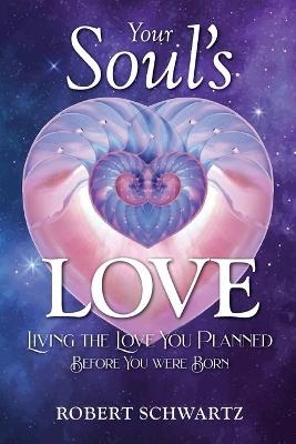 Your Soul's Love - Robert Schwartz