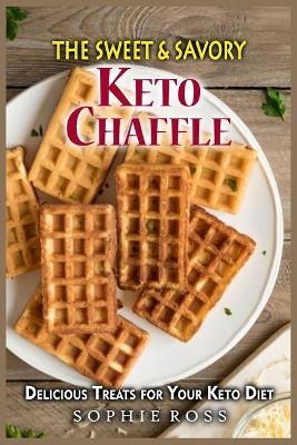 The Sweet & Savory Keto Chaffles - Sophie Ross