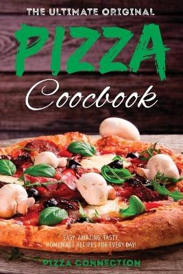 The Ultimate Original Pizza Cookbook -  Pizza Connection
