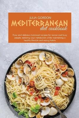 Mediterranean Diet Cookbook - Julia Gordon