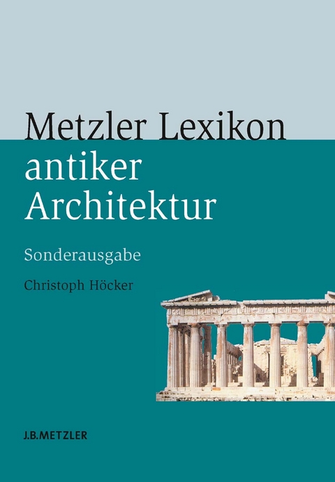 Metzler Lexikon antiker Architektur - Christoph H&ouml;cker