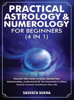 Practical Astrology & Numerology For Beginners (4 in 1) -  Sasvata Sukha
