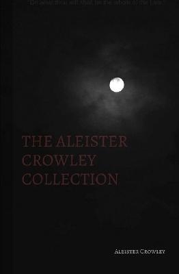 The Aleister Crowley Collection - Aleister Crowley