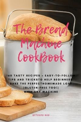 The Bread Machine Cookbook