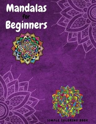 Mandalas for Beginners Simple Coloring Book - Rover Daie Pirog