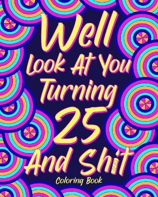 Well Look at You Turning 25 and Shit -  Paperland