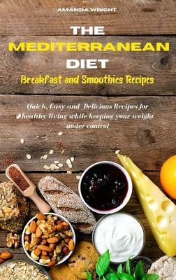 Mediterranean Diet Breakfast and Smothies Recipes - Amanda Wright