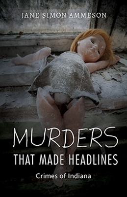 Murders That Made Headlines - Jane Simon Ammeson