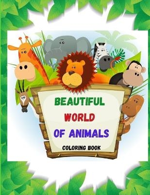 BEAUTIFUL WORLD OF ANIMALS Coloring book - Silvi&eacute; Moon
