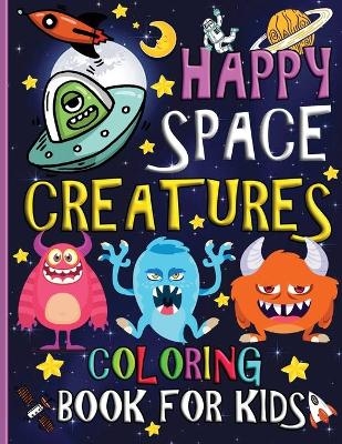 Happy Space Creatures Coloring Book for Kids - Smiler Books