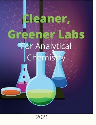 Cleaner, Greener Labs for Analytical Chemistry 2021 - Cathy Haustein