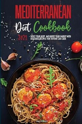 Mediterranean Diet Cookbook 2021 - Catherine Moore